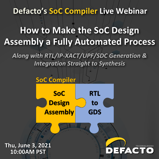 Defacto’s SoC Compiler Live Webinar: "How to Make the SoC Design Assembly a Fully Automated Process"