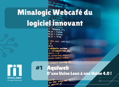 Aquiweb, d’une Usine Lean à une Usine 4.0 - Minalogic Webcafé du logiciel innovant #1