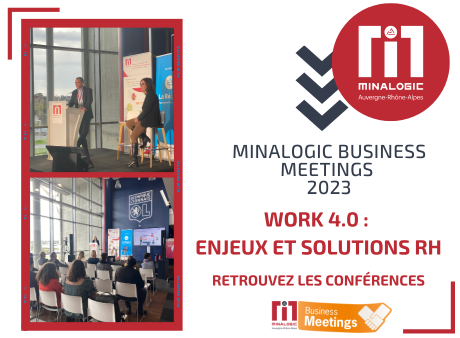 Minalogic Business Meetings 2023 - Retrouvez toutes les conférences sur le Work 4.0 : Les enjeux et solutions RH