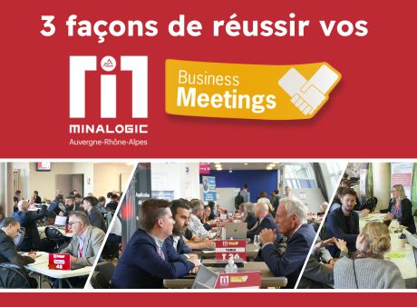 3 façons de réussir vos Minalogic Business Meetings